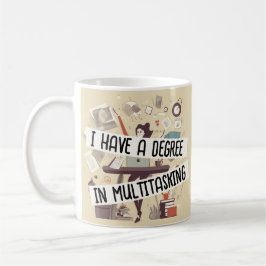 J'ai un diplôme en multi-tâche café Mug