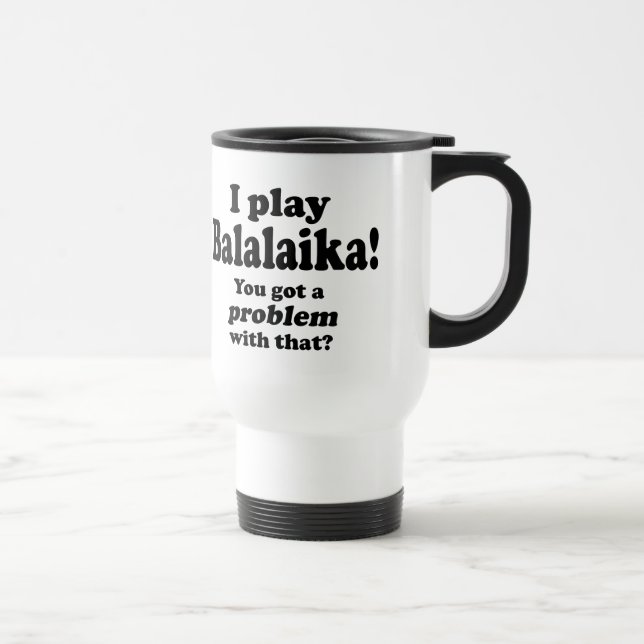 J'Ai Un Problème, Balalaika Travel Mug (Droite)