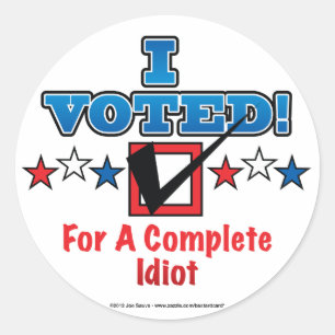 J'Ai Voté Pour Un Stickers Idiot Complet