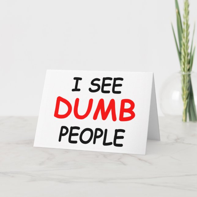 J'AI VU DES PERSONNES DUMB - Drôle carte d'amitié (Devant)