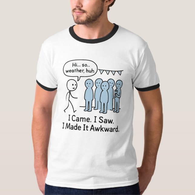 J'Ai Vu Que Je L'Ai Rendu Awkward T-Shirt - Drôle (Devant)