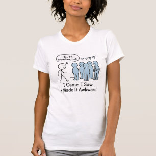 J'Ai Vu Que Je L'Ai Rendu Awkward T-Shirt - Drôle