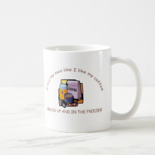 "J'aime mes hommes comme je tasse aime mon café"
