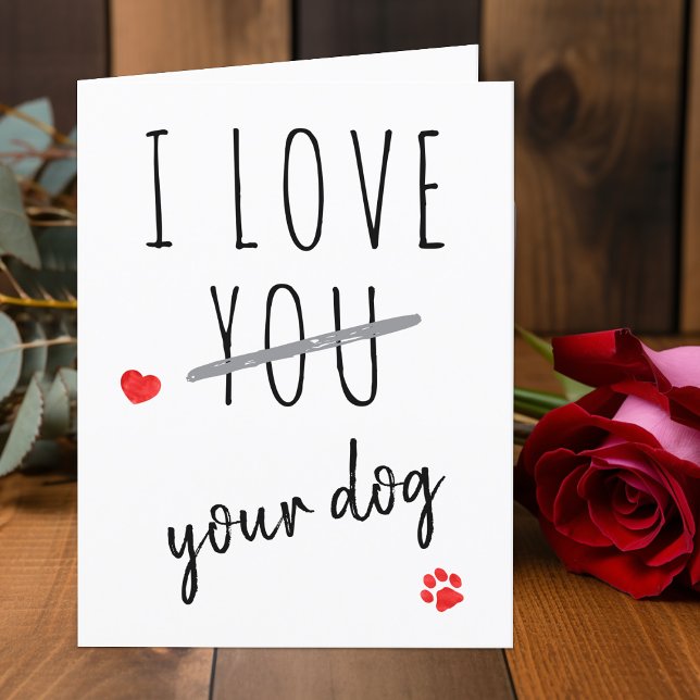 J'aime votre chien Funny Valentines Jour Carte de  (Créateur téléchargé)