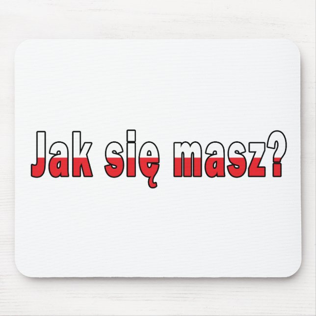 jak sie masz? - Wie sind Sie Mousepad (Vorne)