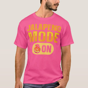 Jalapeno-Modus An Zitat Für Einen Scharfen Chili-P T-Shirt