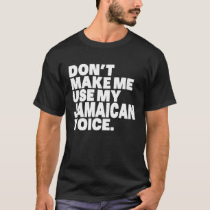 Jamaika lässt mich nicht meine jamaikanische Stimm T-Shirt
