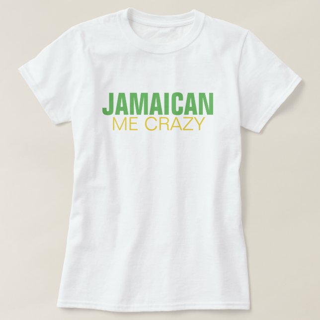 Jamaikanisch ich verrückt T-Shirt (Design vorne)