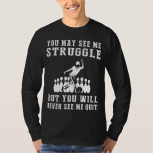 Jamais renoncer à bowling : Un T-shirt drôle pour