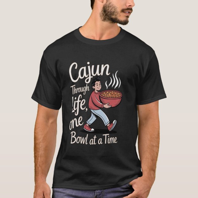 Jambalaya Cajun durch das Leben, eine Schüssel nac T-Shirt (Vorderseite)