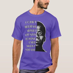 James Baldwin Zitat Ich kann nicht glauben was du T-Shirt