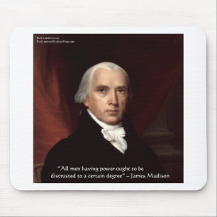 James Madison "Misstraue der Macht" Weisheitszitat Mousepad