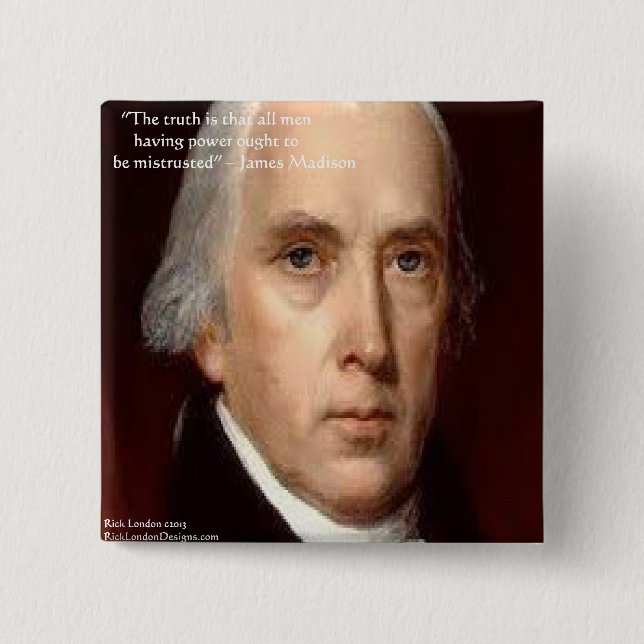 James Madison "Mistrust Power" - Zitat zur Weishei Button (Vorderseite)