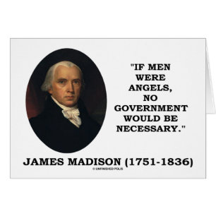 James Madison, wenn Männer Engel wären, wäre keine