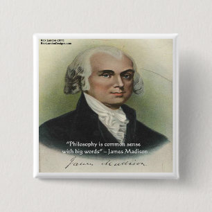 James Madison Zitat "Philosophie/gesunder Menschen Button