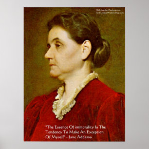 Jane Addams "Moralität schließt sich selbst aus" W Poster