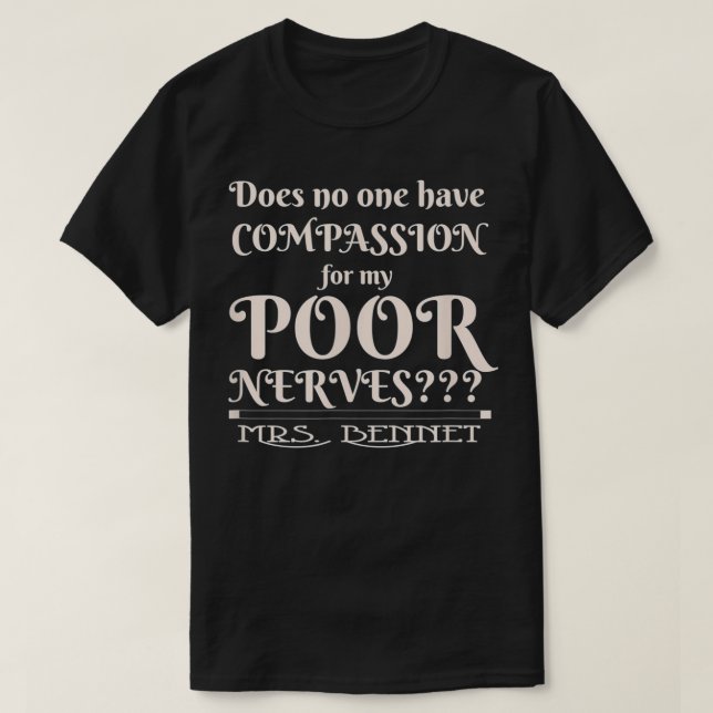 Jane Austen Funny Mitgefühl für meine armen Nerven T-Shirt (Design vorne)