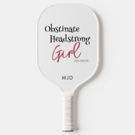 Jane Austen Obstinate Headstrong Girl Monogram Pickleball Schläger