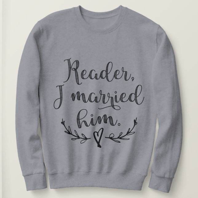 Jane Eyre Reader I Verheiratet ihn Sweatshirt (Design vorne)