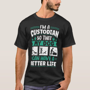 Janitor Cleaner Ich bin ein Hüter, damit mein Hund T-Shirt