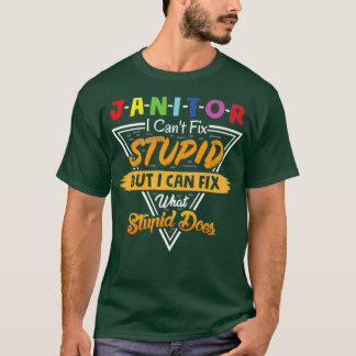 Janitor i kann keine Dummheit beheben, aber was Du T-Shirt
