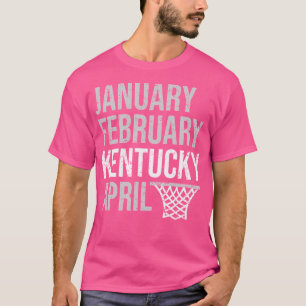 Januar Februar Kentucky April März Basketball M T-Shirt