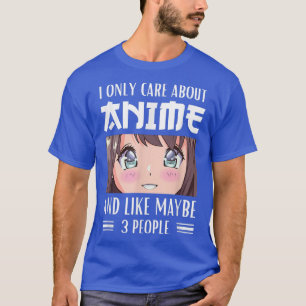 Japan Anime Girl I Only Care About Anime and Like T-Shirt