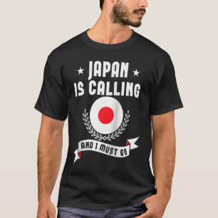 Japan ruft an und ich muss Souvenirs aus Japan geh T-Shirt