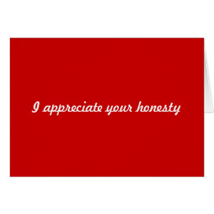J'apprécie votre honnêteté