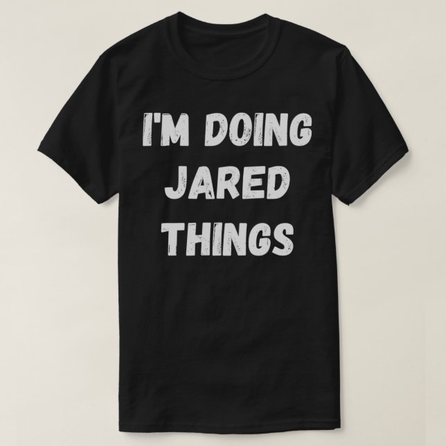 Jared Geschenke, ich mache Jared Dinge  T-Shirt (Design vorne)