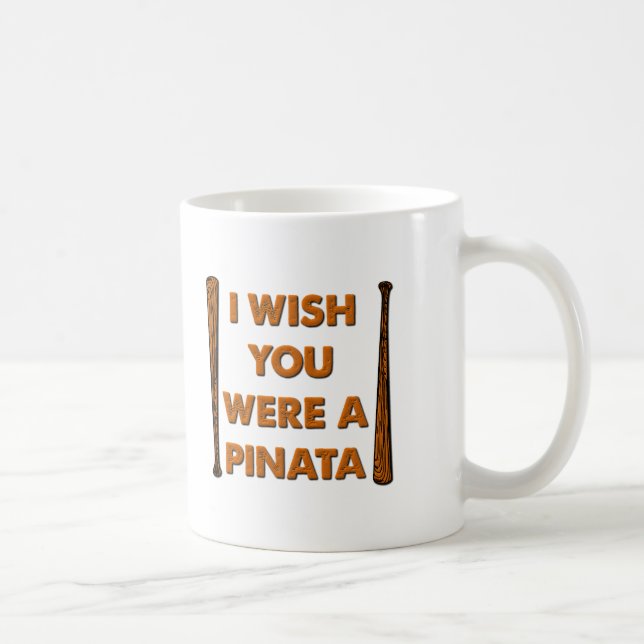 J'aurais aimé que tu sois une pinata Mug drôle (Droite)