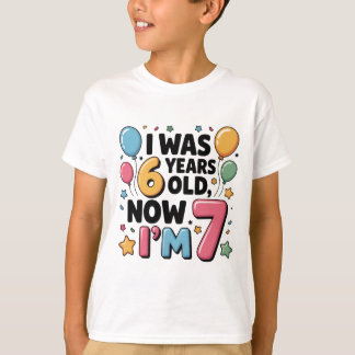 J'avais 6 ans, maintenant j'ai 7 ans – T-shirt drô