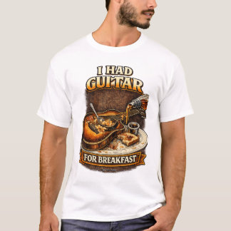 J'avais un T-Shirt Guitar pour le petit déjeuner