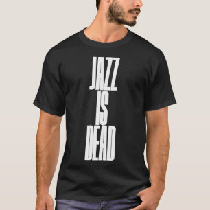 Jazz ist tot T-Shirt