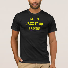 Jazz It Up Funny Zitat T-Shirt