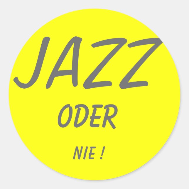 JAZZ, ODER, NIE ! RUNDER AUFKLEBER (Vorderseite)