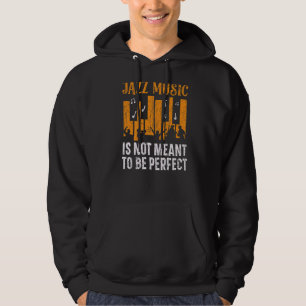 Jazzmusik soll nicht der perfekte Musiker sein Hoodie