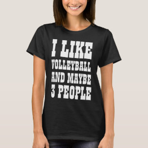 JE AIME LE VOLLEYBALL ET PEUT-ÊTRE T-Shirt 3 PERSO