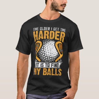 Je älter ich werde, desto schwerer fällt es mir, m T-Shirt