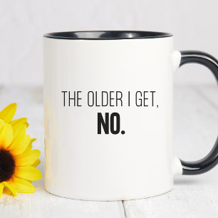 Je älter ich werde, NEIN Lustiges Altern Minimalis Zweifarbige Tasse