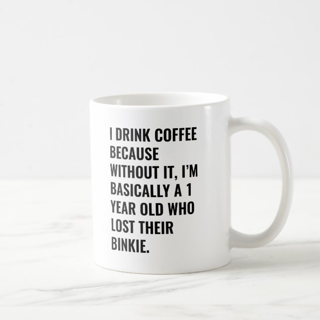 Je bois du café parce que... binkie Coffee Mug (Droite)
