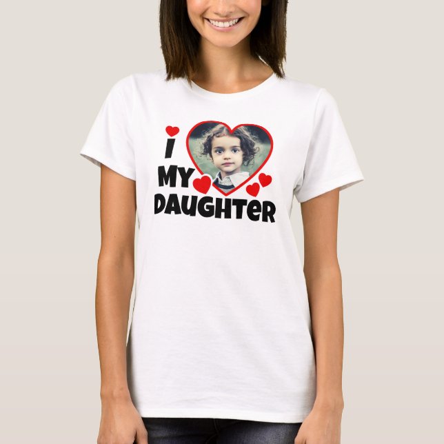 Je Coeur Ma Fille Photo Personnalisée T-shirt (Devant)