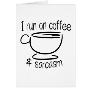 Je cours sur le café et sarcasme drôle carte de vo