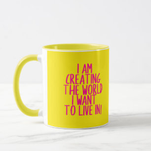 Je crée un monde que je veux vivre dans Mug