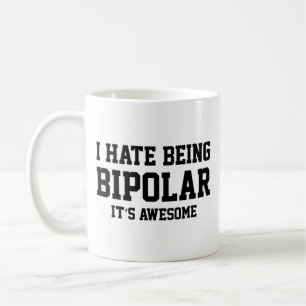 Je déteste être bipolaire. C'est génial. Café Mug