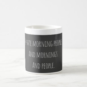 Je déteste la tasse de café de personnes de mati