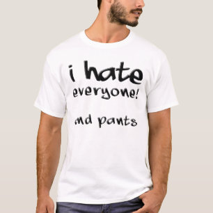 Je Déteste Tout Le Monde Et Pantalon Un T-Shirt Dr