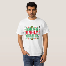 Je déteste votre T-shirt laid de Noël.