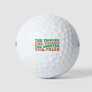 Je dicker die Oberschenkel, desto süßer der Preis  Golfball