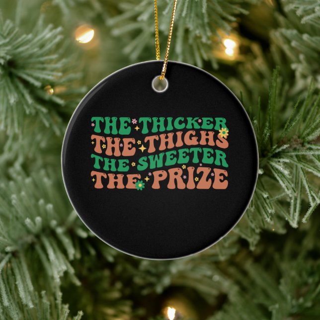 Je dicker die Oberschenkel, desto süßer der Preis Keramik Ornament (Baum)